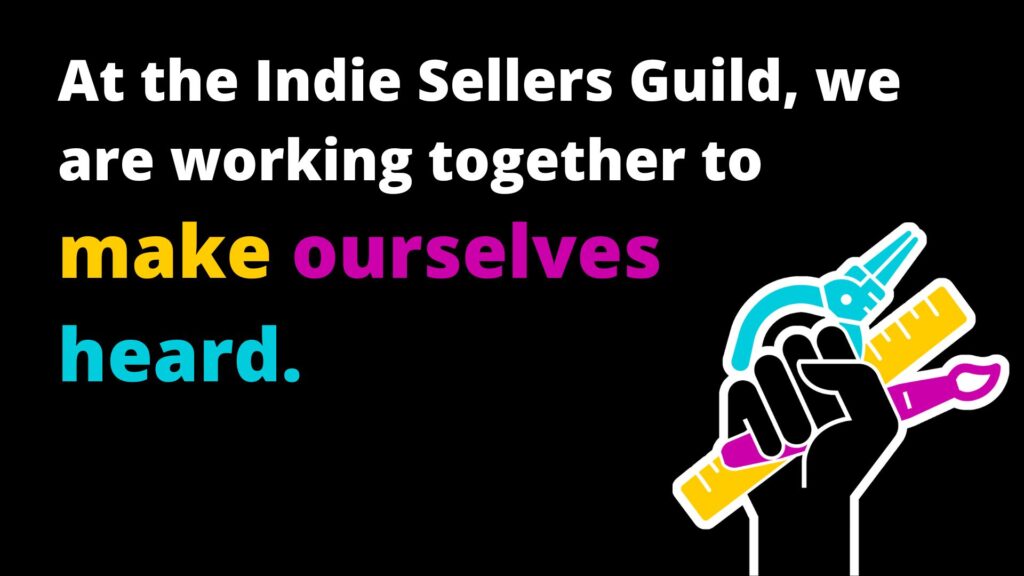At the Indie Sellers Guild, we are working together to make ourselves heard.