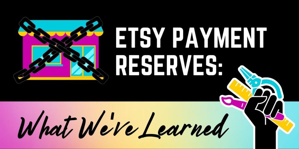 Etsy Payment Account Reserves What We’ve Learned Indie Sellers Guild